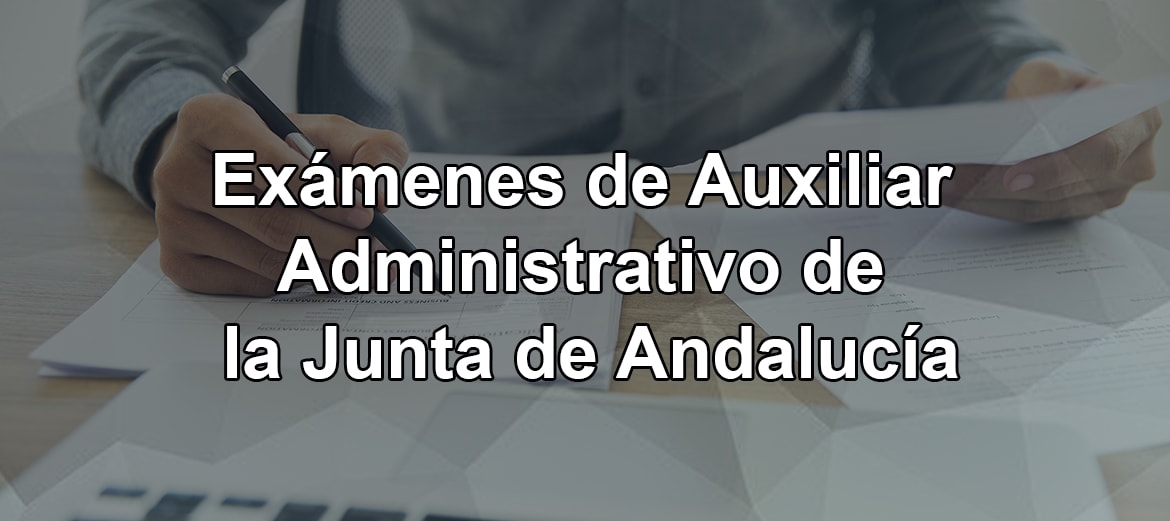 Exámenes de Auxiliar Administrativo de la Junta de Andalucía Estudiar