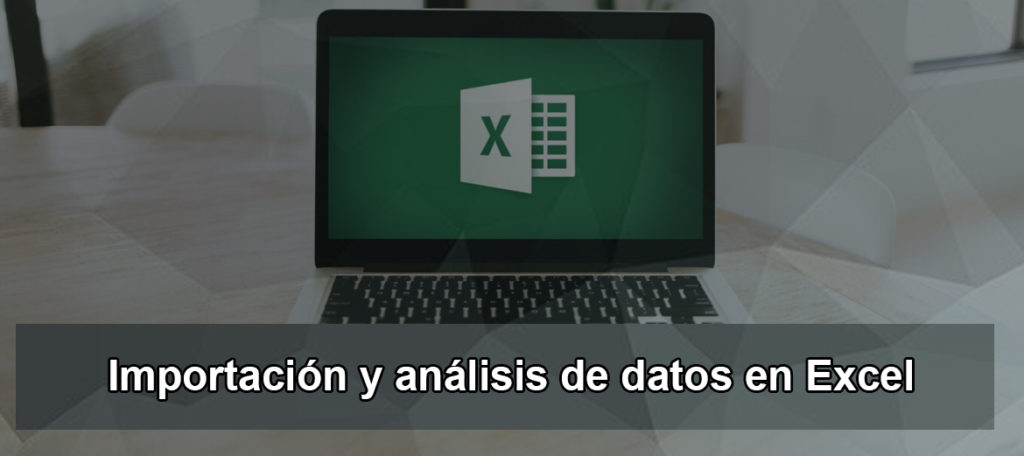 Excel, importación y análisis de datos
